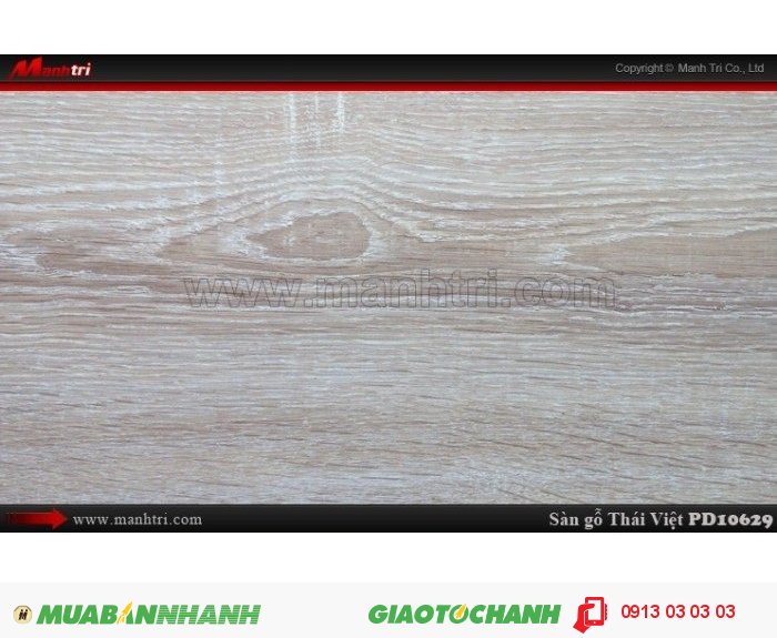 Sàn gỗ công nghiệp Thái Việt PD 10629, dày 8mm, chịu nước, chống trầy, độ bền cao; Xuất xứ: Thái Lan; Quy cách: 1205 x 192 x 8mm; Chống trầy AC4. Giá: 209.000VND, 4