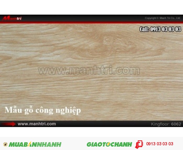 Sàn gỗ công nghiệp King Floor 6062, dày 12.3mm, chịu lực, chống cong vênh, kháng nước | Qui cách: 808 x 127 x 12.3 mm | Chống trầy: AC3 | Ứng dụng: Thi công lắp đặt làm sàn gỗ nội thất trong nhà, phòng khách, phòng ngủ, phòng ăn, showroom, trung tâm thương mại, shopping, sàn thi đấu. Giá bán: 199.000VND, 5