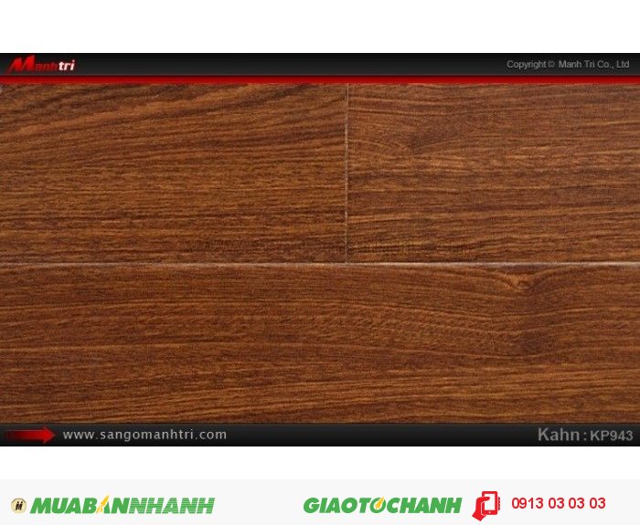 Sàn gỗ công nghiệp Kahn KP943, dày 12.3mm, độ bền cao | Bề mặt vân: bóng - Qui cách: 805 x 123x 12.3mm | Xuất xứ: Công nghệ Đức - Chống trầy: AC4 | Ứng dụng: Thi công lắp đặt làm sàn gỗ nội thất trong nhà, phòng khách, phòng ngủ, phòng ăn, showroom, trung tâm thương mại, shopping, sàn thi đấu. Giá bán: 269.000VND, 1