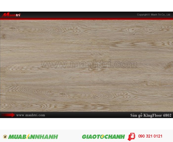  Tên sản phẩm: Sàn gỗ KingFloor 6802 | 

    Giá bán: 145,000 VNĐ/M2 | 
    Giá trên CHỈ bao gồm ván sàn | 
    Giá trên CHƯA bao gồm chi phí thi công, phụ kiện, vận chuyển, Thuế VAT 10% | 
    Đơn giá thi công sàn gỗ, đóng len tường, nẹp: 29.000đ/m22