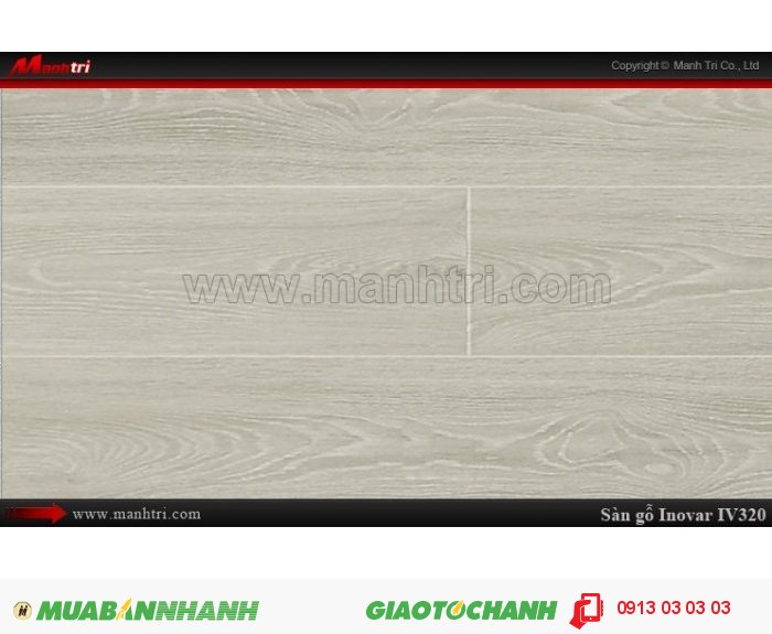 Tên sản phẩm: Sàn gỗ Inovar IV320 | 

Giá bán: 269,000 VNĐ/M2 | 
 - Giá trên CHỈ bao gồm ván sàn | 
 - Giá trên CHƯA bao gồm chi phí thi công, phụ kiện, vận chuyển, Thuế VAT 10% | 
 - Đơn giá thi công sàn gỗ, đóng len tường, nẹp: 29.000đ/m24