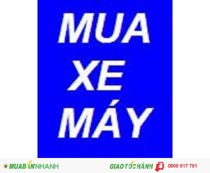 Chuyên mua các loại xe tay ga, xe số, tay côn, moto - ngay chủ ký giấy giá cao các hãng