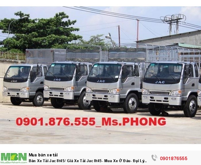 Bán Xe Tải Jac 8t45/ Giá Xe Tải Jac 8t45- Mua Xe Ở Đâu- Đại Lý Bán Giá Hợp Lý Nhất