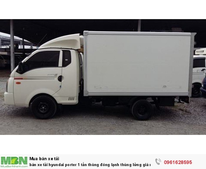 Bán xe tải Hyundai Porter 1 tấn thùng đông lạnh thùng lửng giá rẻ