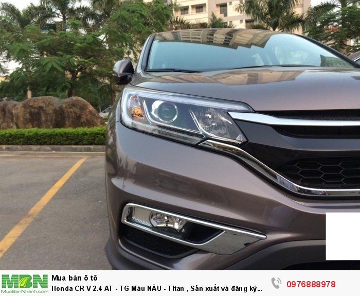 Honda CR V 2.4 AT - TG Màu NÂU - Titan , Sản xuất và đăng ký tháng 10/2017