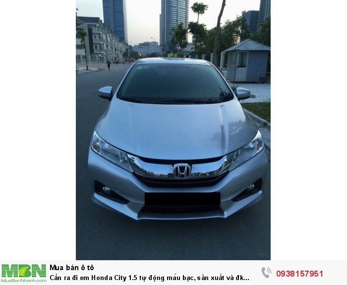 Cần ra đi em Honda City 1.5 tự động màu bạc, sản xuất và đk cuối 2015