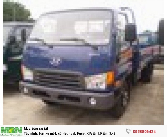Tây ninh, bán xe mới, cũ Hyundai, Fuso, KIA tải 1,9 tấn, 3,49 tấn, 5 tấn , 7 tấn, 10 tấn, 16 tấn hỗ trợ trả góp 75%