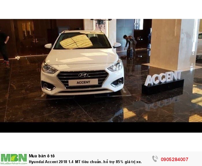 Hyundai Accent 2018 1.4 MT tiêu chuẩn. hỗ trợ 85% giá trị xe.