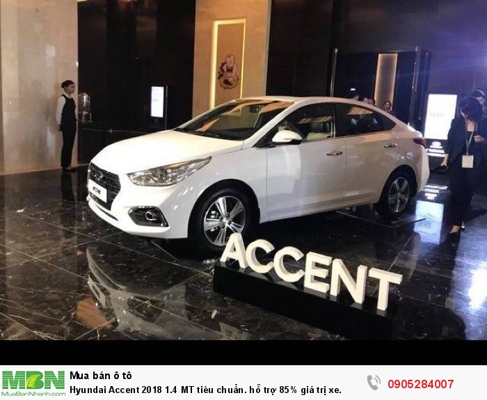 Hyundai Accent 2018 1.4 MT tiêu chuẩn. hỗ trợ 85% giá trị xe.