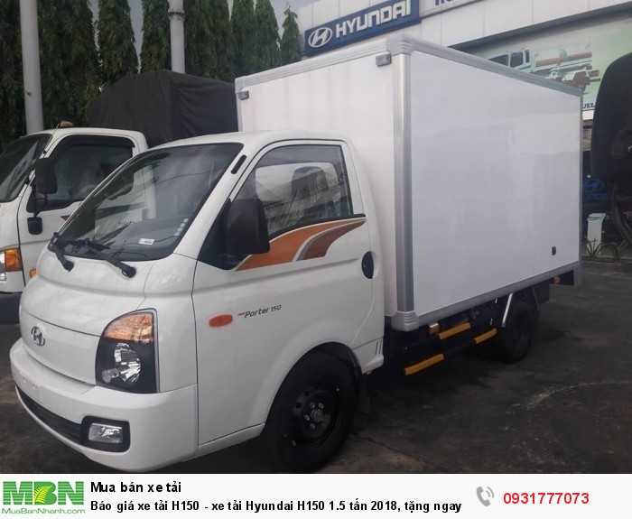 Báo giá xe tải H150 -  xe tải Hyundai H150 1.5 tấn 2018, tặng ngay định vị GPS