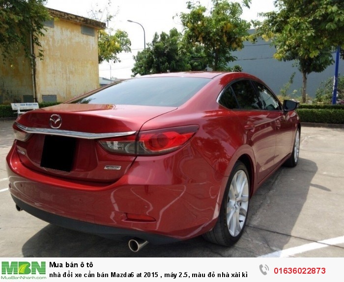 Nhà đổi xe cần bán Mazda6 at 2015 , máy 2.5, màu đỏ nhà xài kỉ