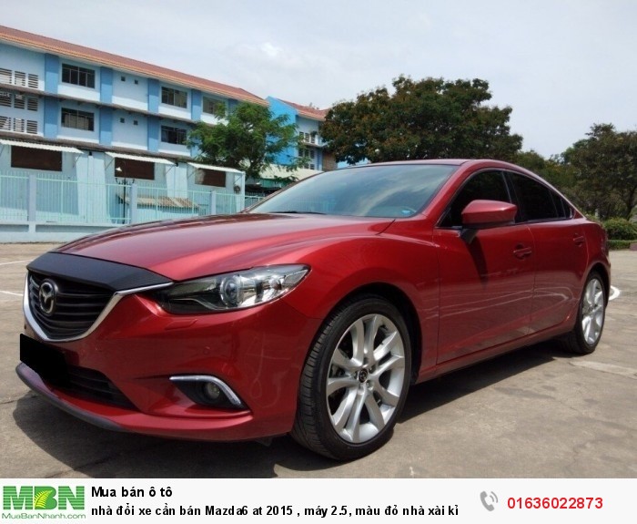 Nhà đổi xe cần bán Mazda6 at 2015 , máy 2.5, màu đỏ nhà xài kỉ