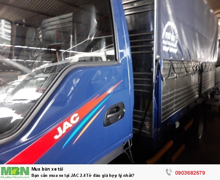 Bạn cần mua xe tại JAC 2.4Tở đâu giá hợp lý nhất?
