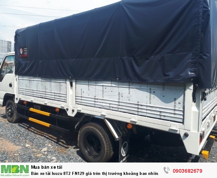 Bán xe tải Isuzu 8T2 FN129 giá trên thị trường khoảng bao nhiêu?