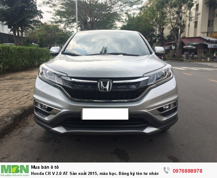 Honda CR V 2.0 AT Sản xuất 2015, màu bạc. Đăng ký tên tư nhân chính chủ