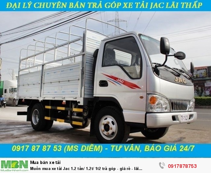 Muốn mua xe tải Jac 1.2 tấn/ 1.2t/ 1t2 trả góp - giá rẻ - lãi suất thấp/