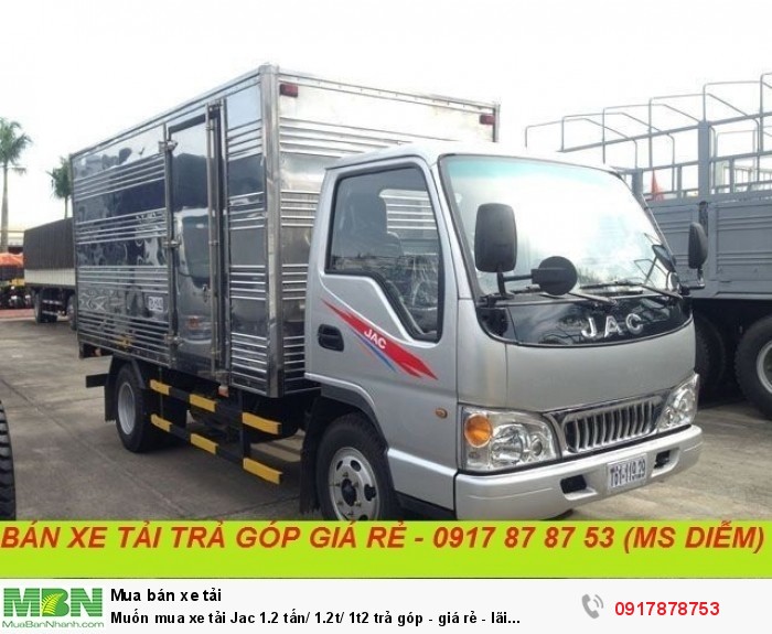 Muốn mua xe tải Jac 1.2 tấn/ 1.2t/ 1t2 trả góp - giá rẻ - lãi suất thấp/