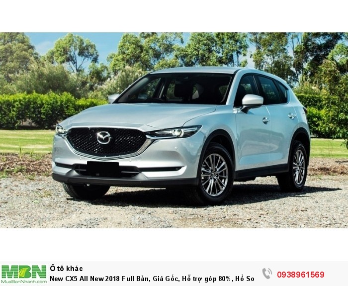 New CX5 All New 2018 Full Bản, Giá Gốc, Hỗ trợ góp 80%, Hồ Sơ nhanh.