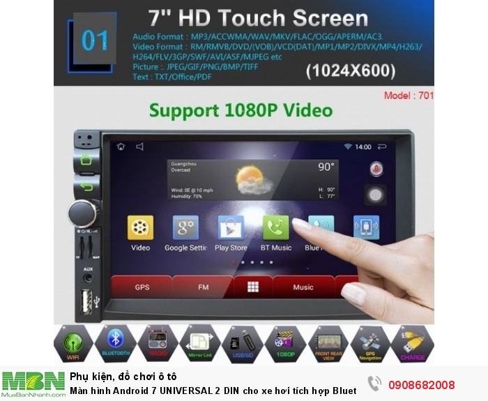 Màn hình Android 7 UNIVERSAL 2 DIN cho xe hơi tích hợp Bluetooth Radio GPS Map MP5 MP3_701