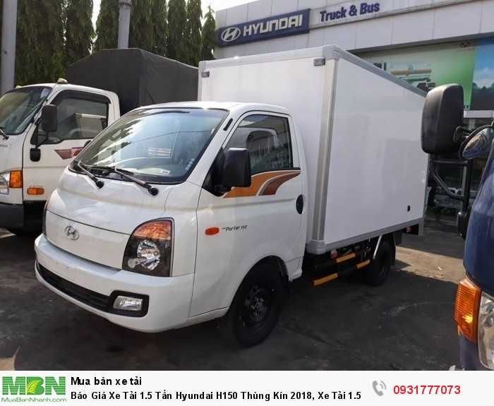 Báo Giá Xe Tải 1.5 Tấn Hyundai H150 Thùng Kín 2018, Xe Tải 1.5 Tấn Hyundai H150 Euro4, Trả Góp 85%