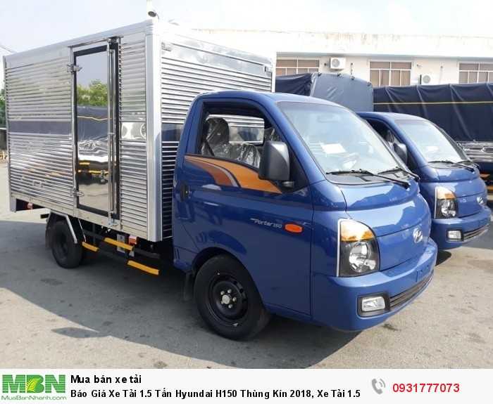 Báo Giá Xe Tải 1.5 Tấn Hyundai H150 Thùng Kín 2018, Xe Tải 1.5 Tấn Hyundai H150 Euro4, Trả Góp 85%