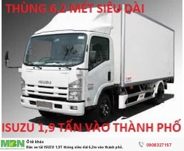 Bán xe tải ISUZU 1,9T thùng siêu dài 6,2m vào thành phố.