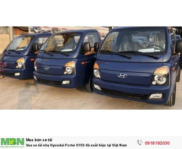 Vua xe tải nhẹ Hyundai Porter H150 đã xuất hiện tại Việt Nam