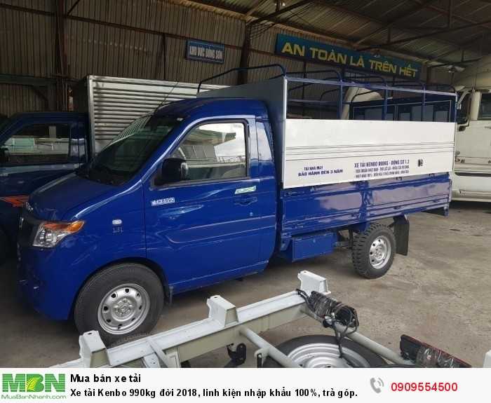 Xe tải Kenbo 990kg đời 2018, linh kiện nhập khẩu 100%, trả góp 90%
