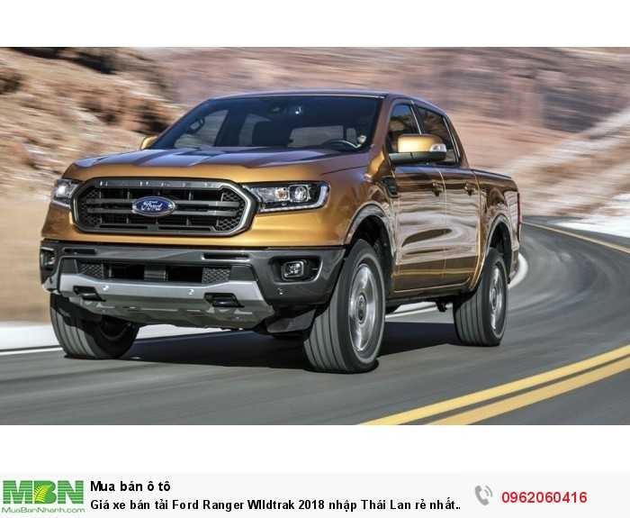 Giá xe bán tải Ford Ranger WIldtrak 2018 nhập Thái Lan rẻ nhất giao xe nhanh.