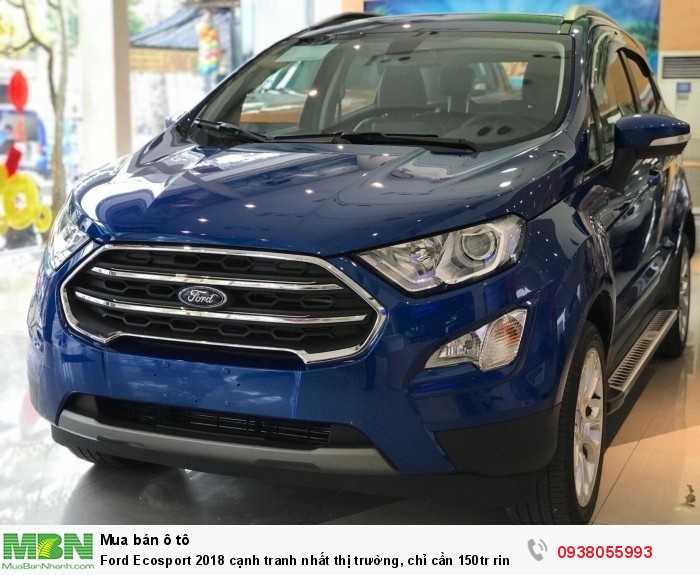 Ford Ecosport 2018 cạnh tranh nhất thị trường, chỉ cần 150tr rinh ngay xe về