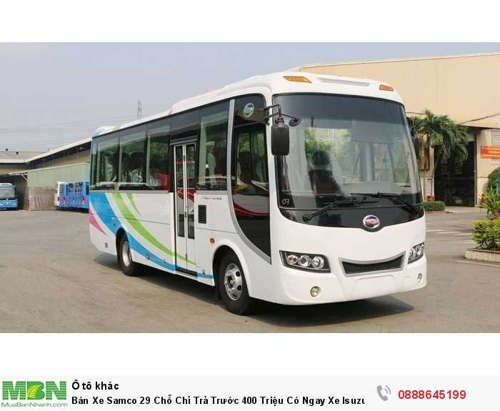Bán Xe Samco 29 Chỗ Chỉ Trả Trước 400 Triệu Có Ngay Xe Isuzu Máy Nhật