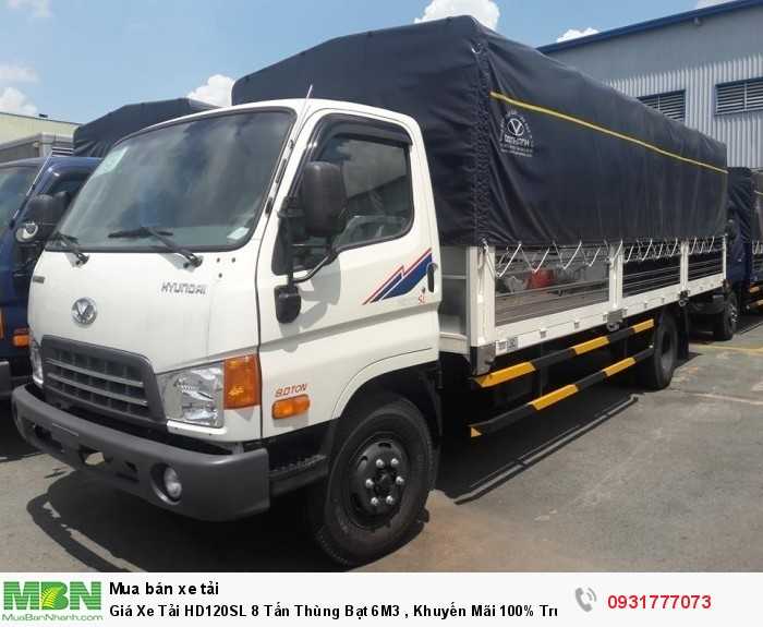 Giá Xe Tải HD120SL 8 Tấn Thùng Bạt 6M3 , Khuyến Mãi 100% Trước Bạ , Tặng Kèm Định VỊ GPS