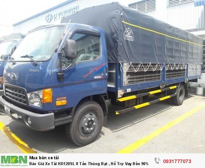 Báo Giá Xe Tải HD120SL 8 Tấn Thùng Bạt , Hỗ Trợ Vay Đến 90% , Tặng GPS , Xe Có Sẵn Giao Ngay