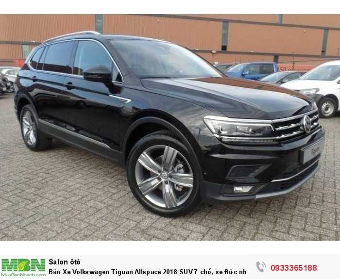 Bán Xe Volkswagen Tiguan Allspace 2018 SUV 7 chỗ, xe Đức nhập khẩu nguyên chiếc chính hãng mới 100%