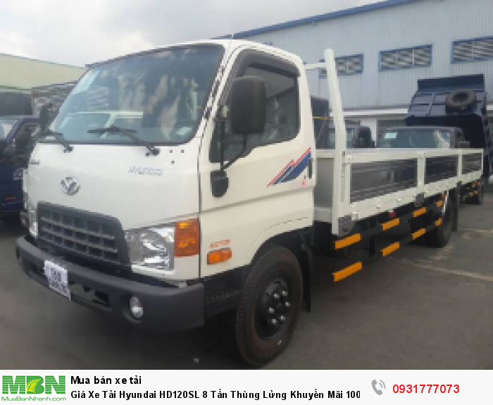 Giá Xe Tải Hyundai HD120SL 8 Tấn Thùng Lửng Khuyến Mãi 100% Trước Bạ , Tặng Định Vị GPS