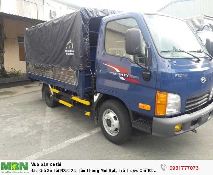 Báo Giá Xe Tải N250 2.5 Tấn Thùng Mui Bạt , Trả Trước Chỉ 100 Triệu Nhận Xe Ngay