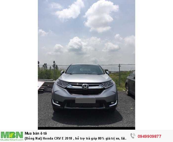 {Đồng Nai} Honda CRV E 2018 , hỗ trợ trả góp 80% giá trị xe, lãi suất cực thấp chỉ có tại Honda Ô Tô Biên Hoà