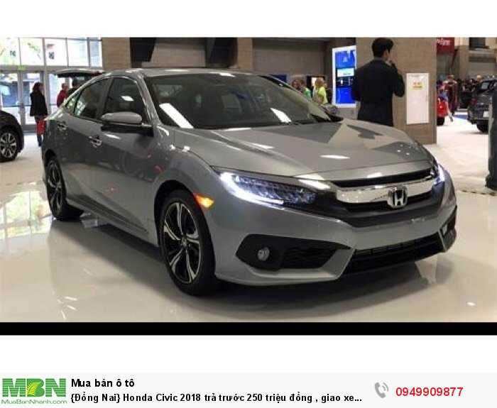 {Đồng Nai} Honda Civic 2018 trả trước 250 triệu đồng , giao xe ngay , ưu đãi lớn . Hỗ trợ trả góp đến 80%