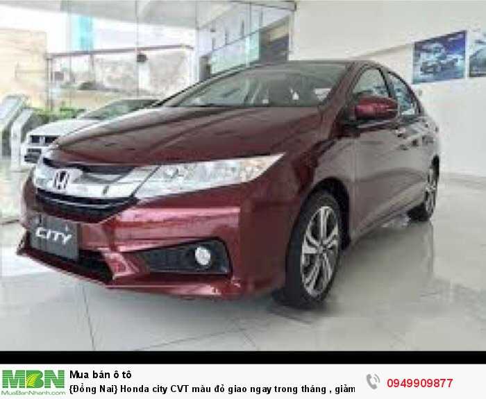 {Đồng Nai} Honda city CVT màu đỏ giao ngay trong tháng , giảm tiền mặt , ưu đãi cực lớn