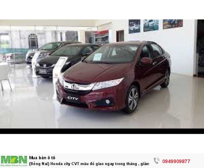 {Đồng Nai} Honda city CVT màu đỏ giao ngay trong tháng , giảm tiền mặt , ưu đãi cực lớn