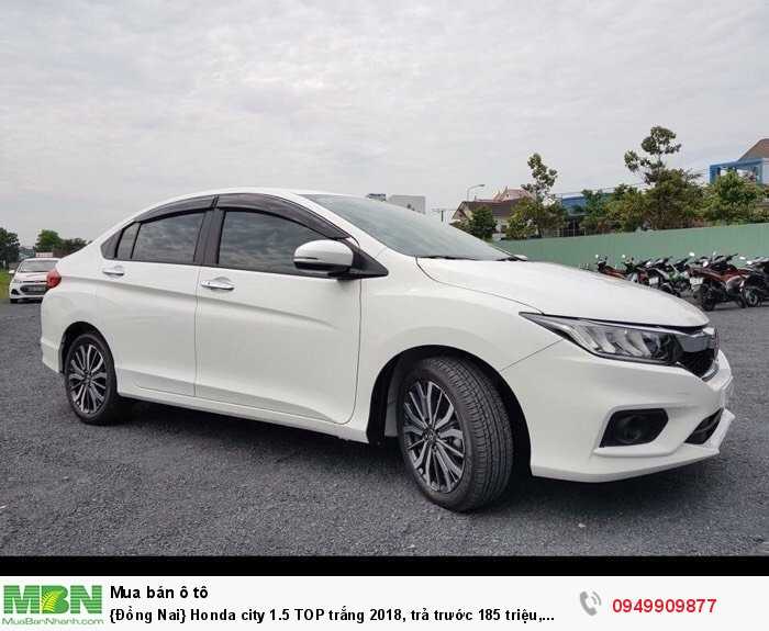 {Đồng Nai} Honda city 1.5 TOP trắng 2018, trả trước 185 triệu, giao xe ngay, trả góp lãi suất cực ưu đãi
