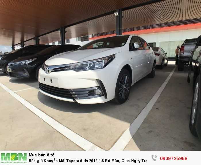 Báo giá Khuyến Mãi Toyota Altis 2019 1.8 Đủ Màu, Giao Ngay Trong Tháng