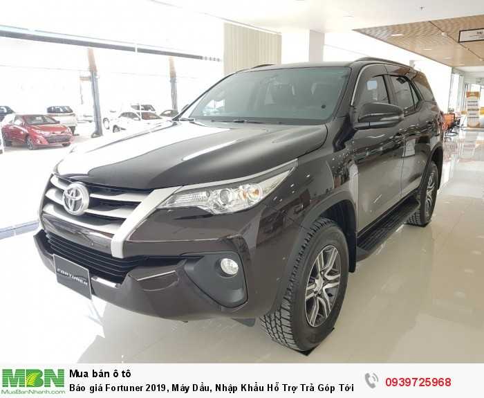 Báo giá Fortuner 2019, Máy Dầu, Nhập Khẩu Hỗ Trợ Trả Góp Tới 85% Giá Trị Xe