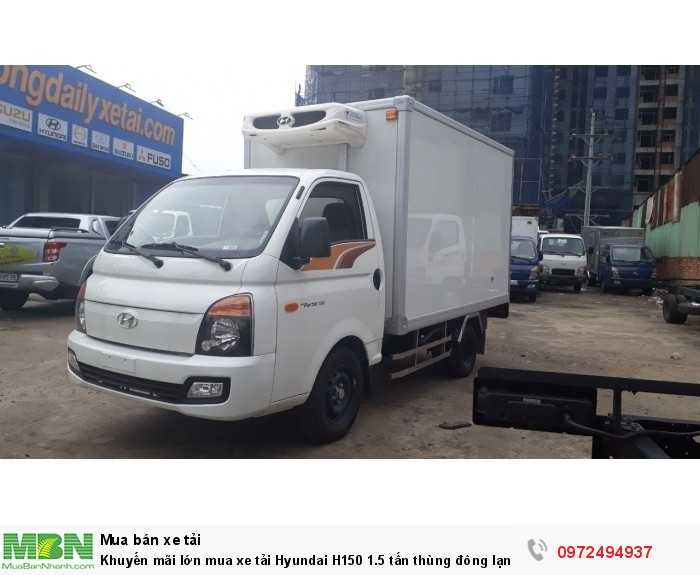 Khuyến mãi lớn mua xe tải Hyundai H150 1.5 tấn thùng đông lạnh