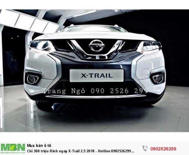 Chỉ 300 triệu Rinh ngay X-Trail 2.5 2018 - Nissan Sài Gòn