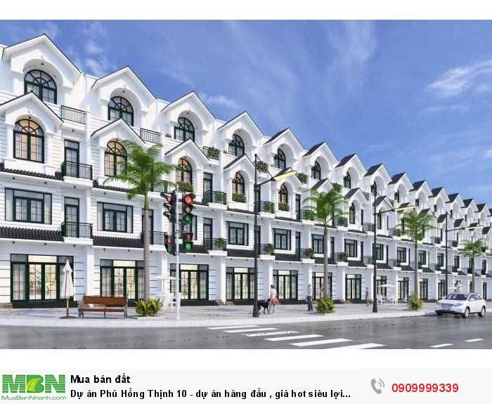 Dự án Phú Hồng Thịnh 10 - nhà phố Dĩ An ,dự án hàng đầu , giá hot siêu lợi nhuận.