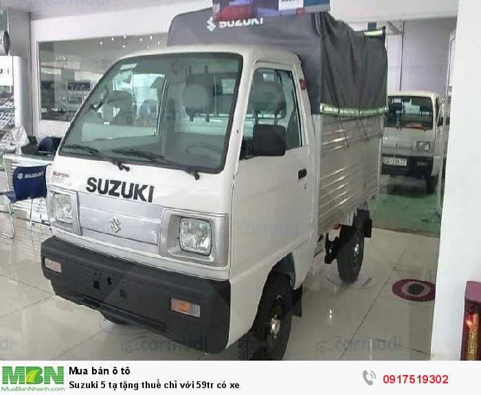 Suzuki 5 tạ tặng thuế chỉ với 59tr có xe