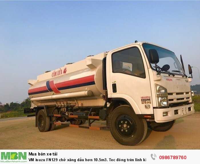 VM isuzu FN129 chở xăng dầu hơn 10.5m3. Tec đóng trên linh kiện nhập khẩu. Giá khuyến mại hồ sơ giao ngay.