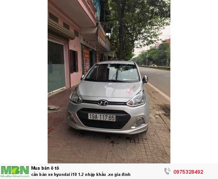 Cần bán xe Hyundai i10 1.2 nhập khẩu .xe gia đình