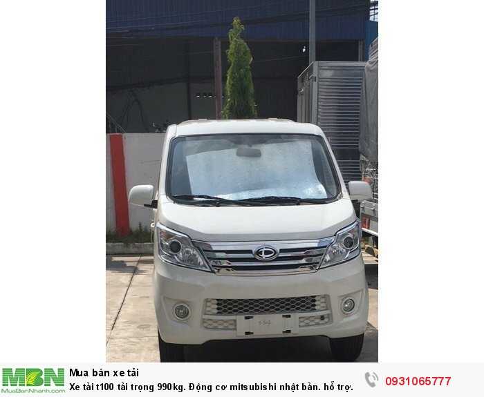 Xe tải t100 tải trọng 990kg. Động cơ mitsubishi nhật bản. hỗ trợ trả góp 70-80% giá trị xe. giao xe toàn quốc.